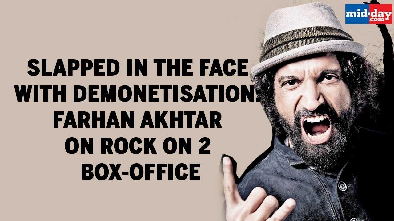 Slapped in the face with Demonetisation: Farhan on Rock on 2 box-office failure
